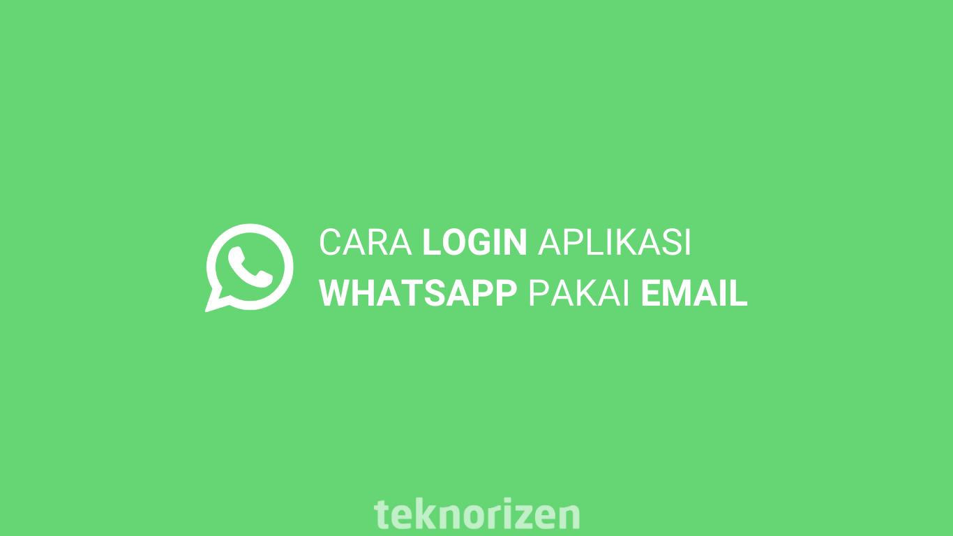 √ Cara Login WhatsApp dengan Email - TeknoRizen
