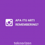Apa itu Arti Remembering di Instagram?