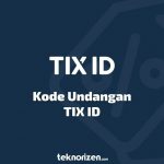 Kode Undangan Teman TIX ID Terbaru 2022