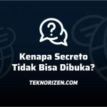 Kenapa Secreto Tidak Bisa Dibuka?