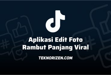 Aplikasi Edit Foto Rambut Panjang yang Viral di Tiktok
