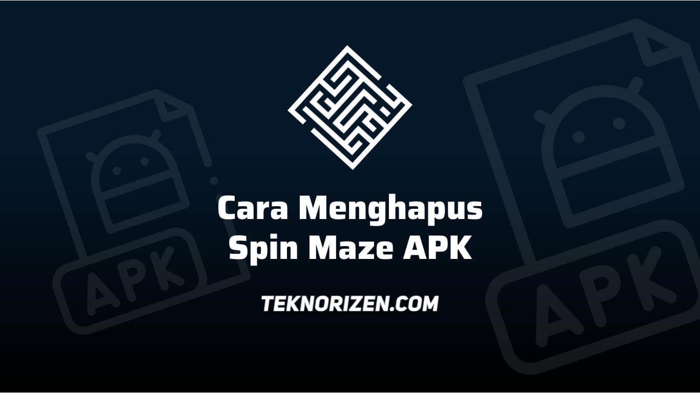 Spin Maze APK, Apa Itu? Bagaimana Cara Menghapusnya? Cek Ini