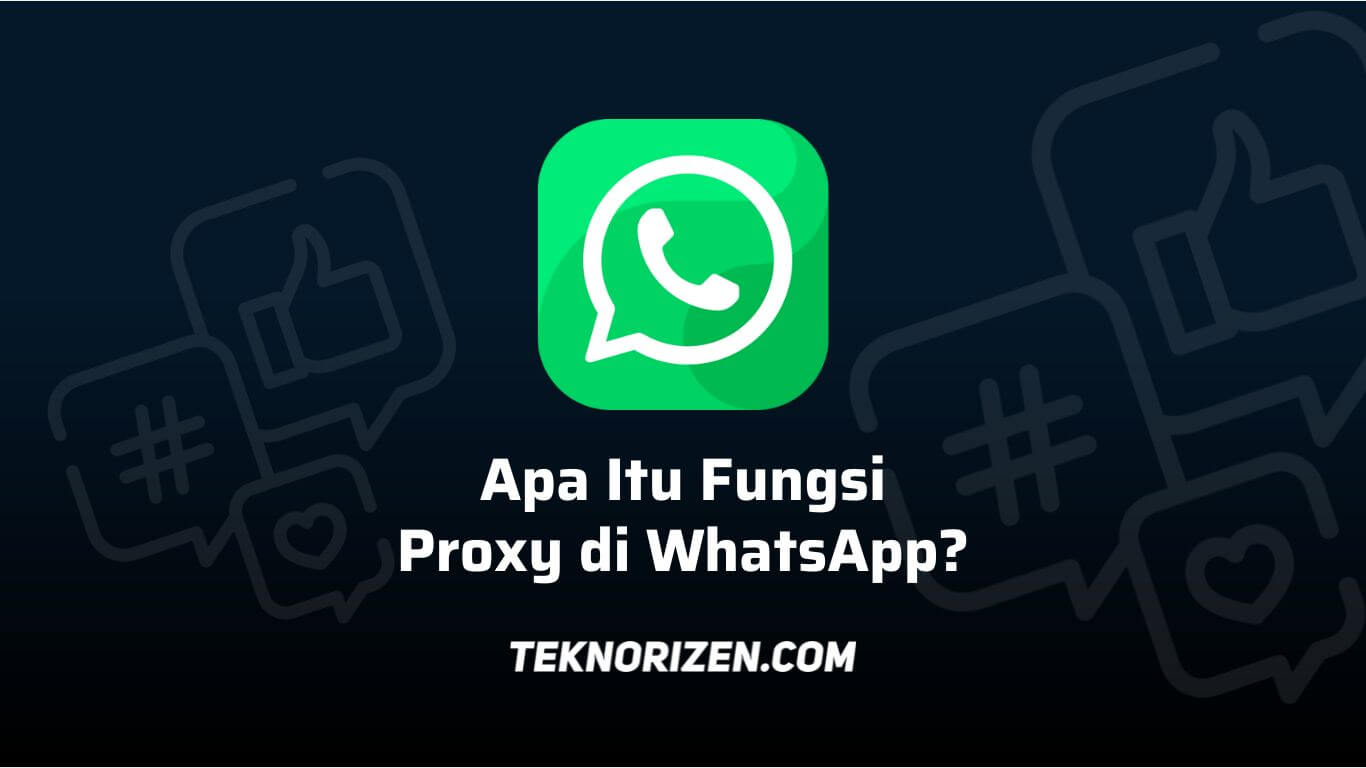 Apa Itu Fungsi Proxy di WhatsApp? Ini Penjelasannya