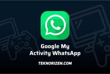 Google My Activity WhatsApp, Cek Aktivitas Ayang di WA