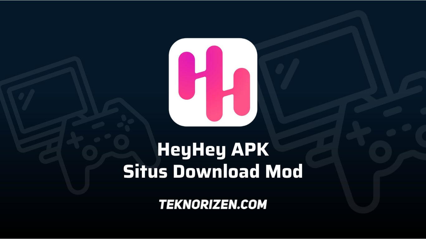 Heyhey APK, Download Aplikasi dan Game Mod Terbaru 2023