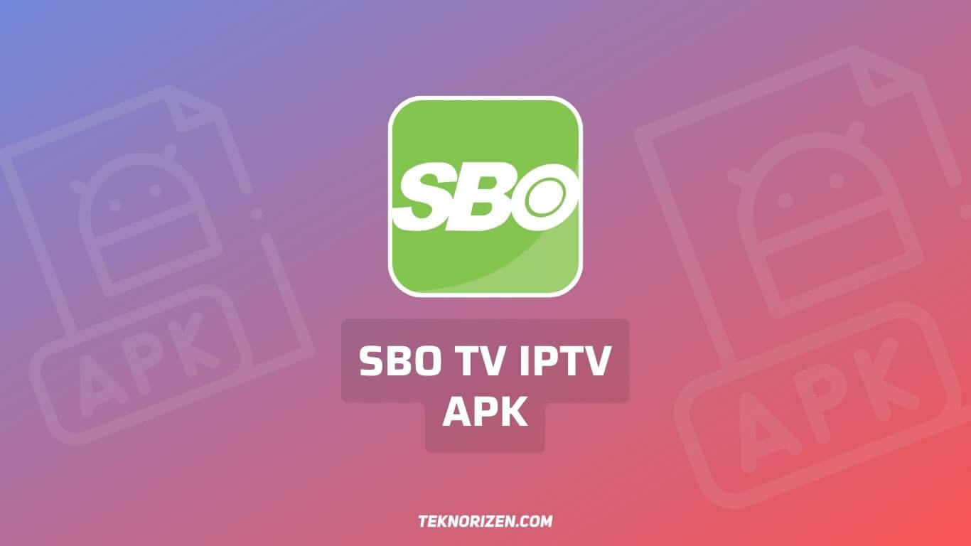 SBO TV APK IPTV Mod Download Terbaru 2023 (sbotv_iptv_base)