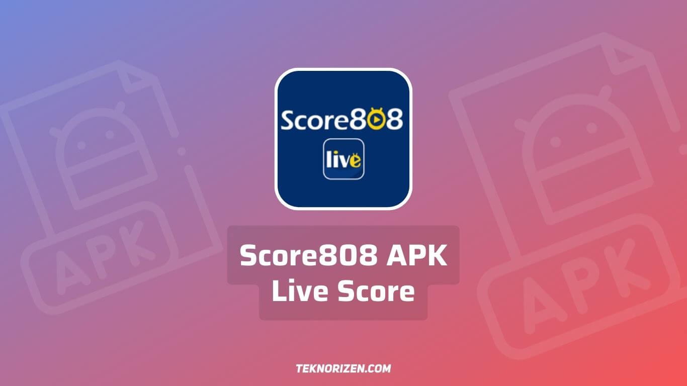 Score808 APK Live Nonton Bola Gratis Download
