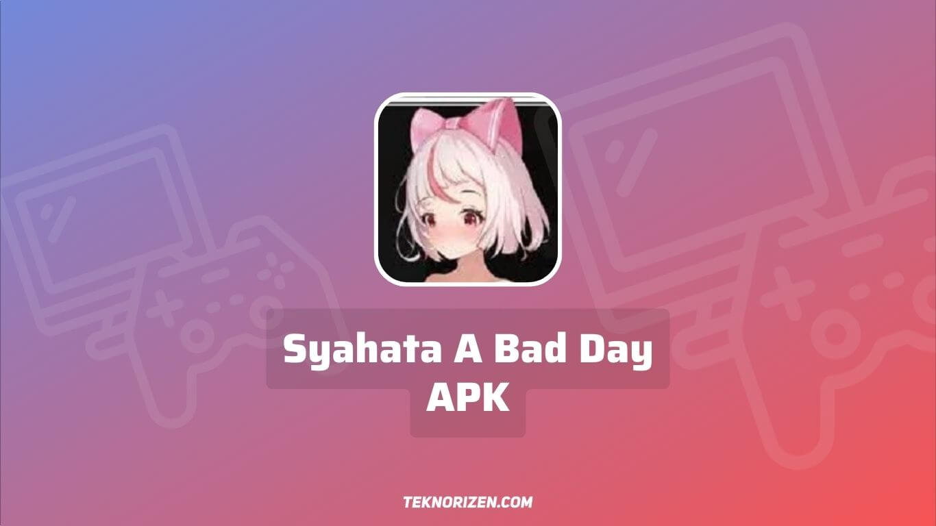 Syahata A Bad Day APK Download v0.19 Versi Terbaru 2023