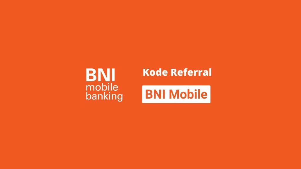 Apa Itu Kode Referral BNI Mobile Banking?