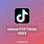Jadwal FYP Tiktok Terbaik Hari Ini Terbaru 2023 Untuk Upload Video