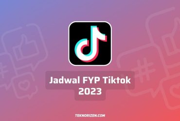 Jadwal FYP Tiktok Terbaik Hari Ini Terbaru 2023 Untuk Upload Video