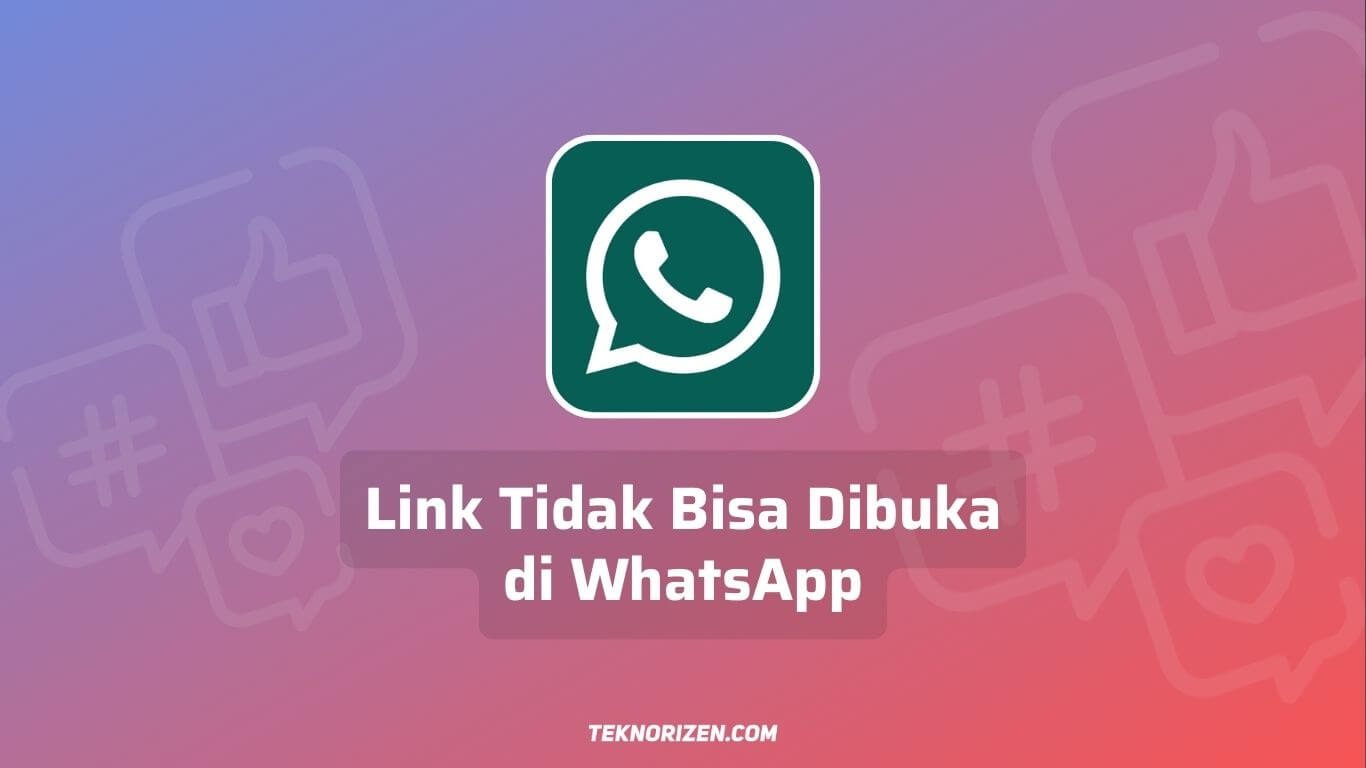 Kenapa Tidak Bisa Membuka Link di WA? Ini Cara Mengatasi