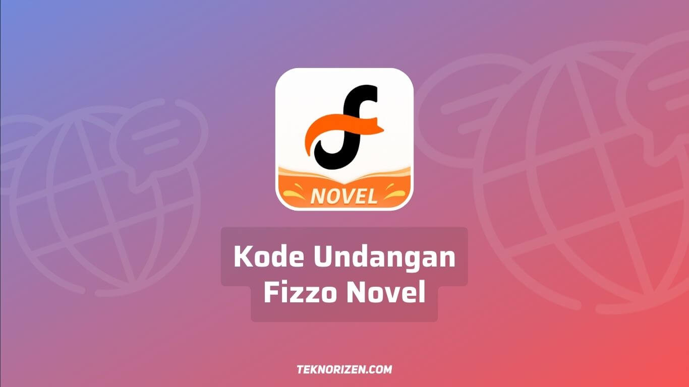 Kode Undangan Fizzo Novel dan Cara Memasukkan Kode