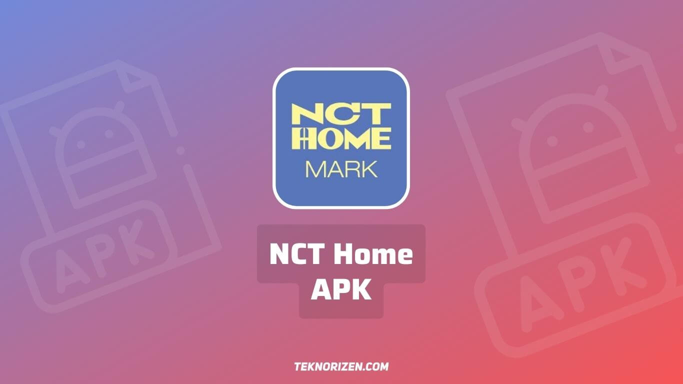 NCT Home APK, Aplikasi Live Motion Anggota NCT AndroidNCT Home APK, Aplikasi Live Motion Anggota NCT Android