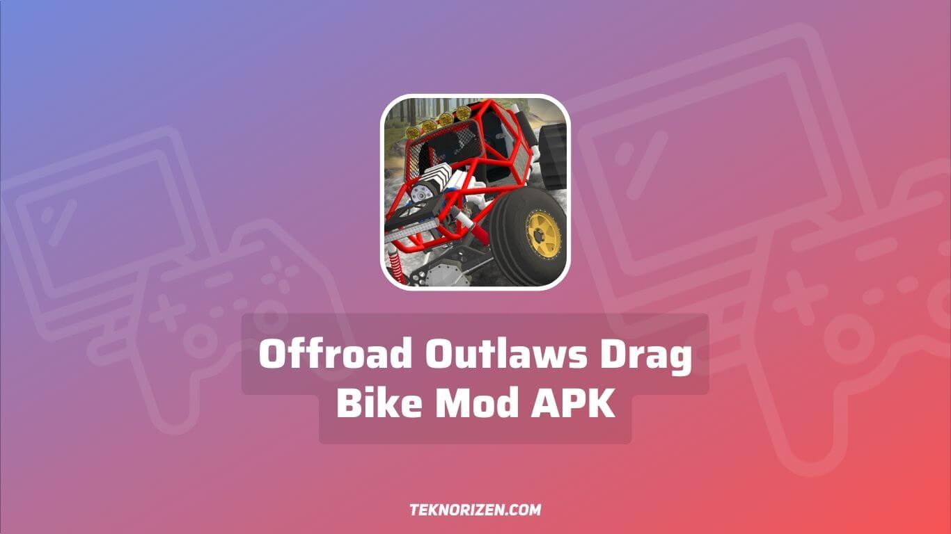 Offroad Outlaws Drag Bike Mod APK v6.05 Unlimited Money