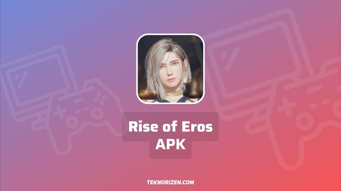 Rise of Eros APK Mod Download Versi Terbaru 2023