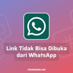 Tidak Bisa Buka Link dari WhatsApp, Ini Cara Mengatasi & Kenapa