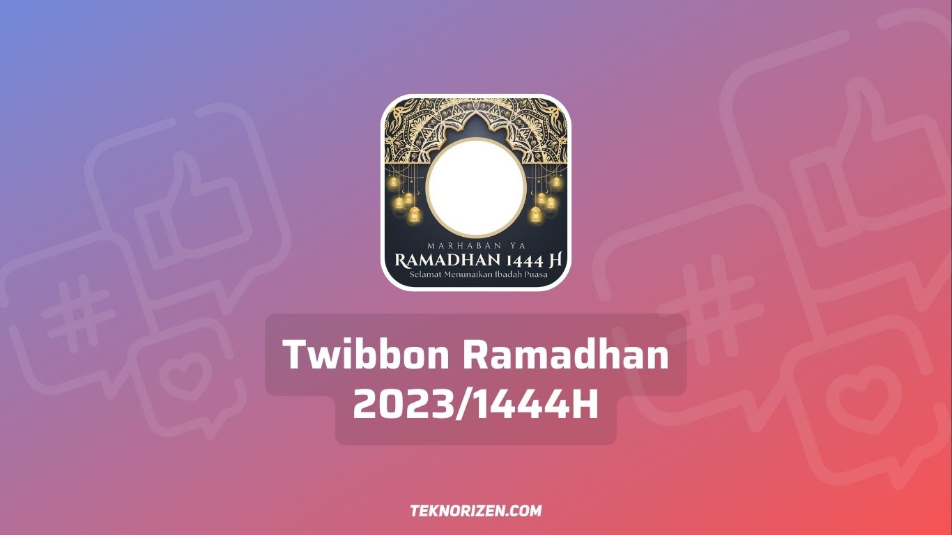 Twibbon Ramadhan 2023 Untuk Menyambut Bulan Suci Ramadhan 1444H
